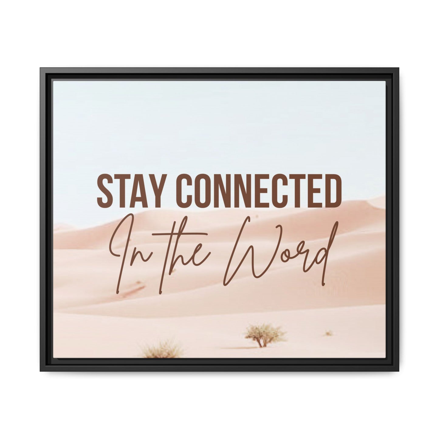 Stay Connected in the Word, Framed Wall Art for Inspiration, Christian Home Decor, Motivational Print, Gift Idea, Faith Inspired Decor