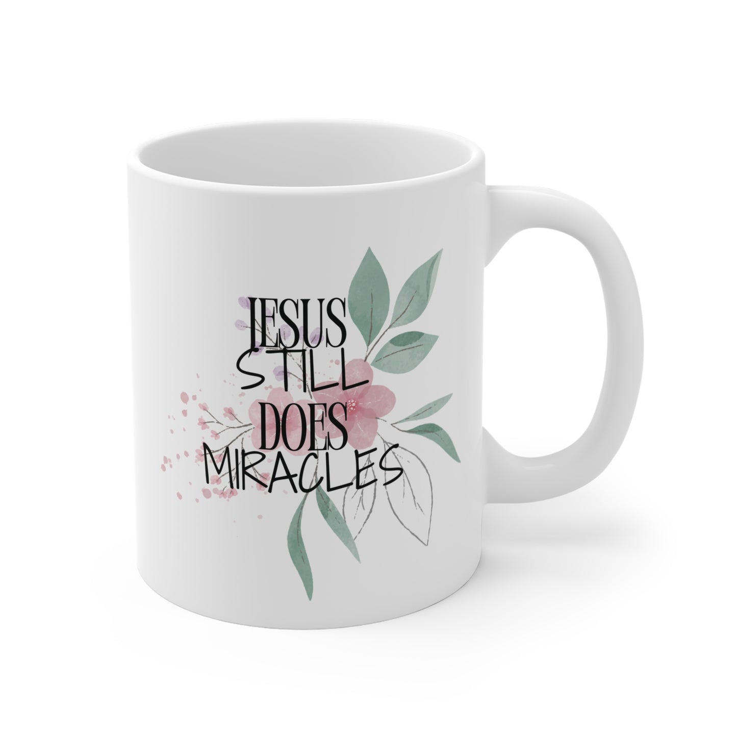 Jesus Still Does Miracles Christian Coffee Mug