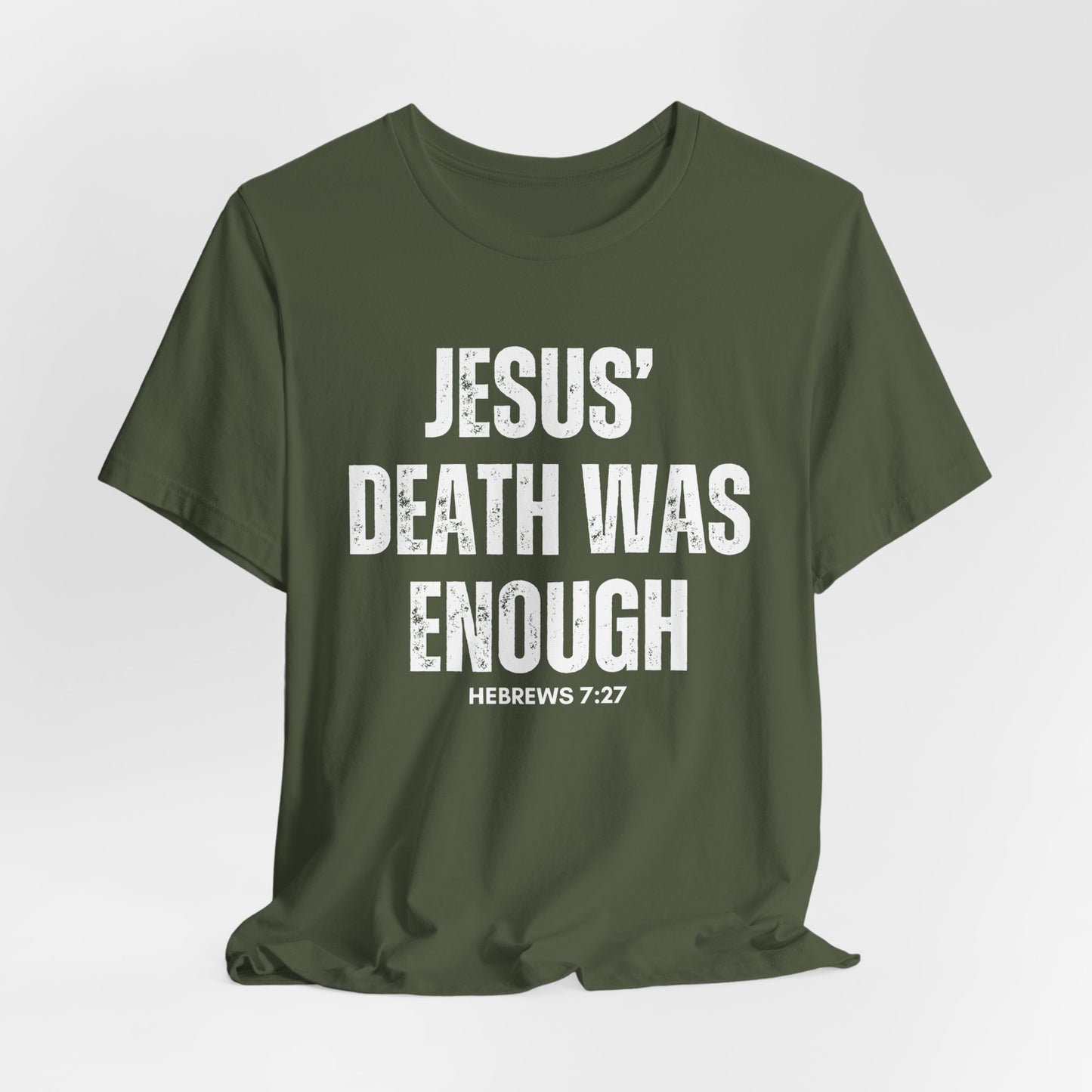 Jesus Death Was Enough Christian Tshirt