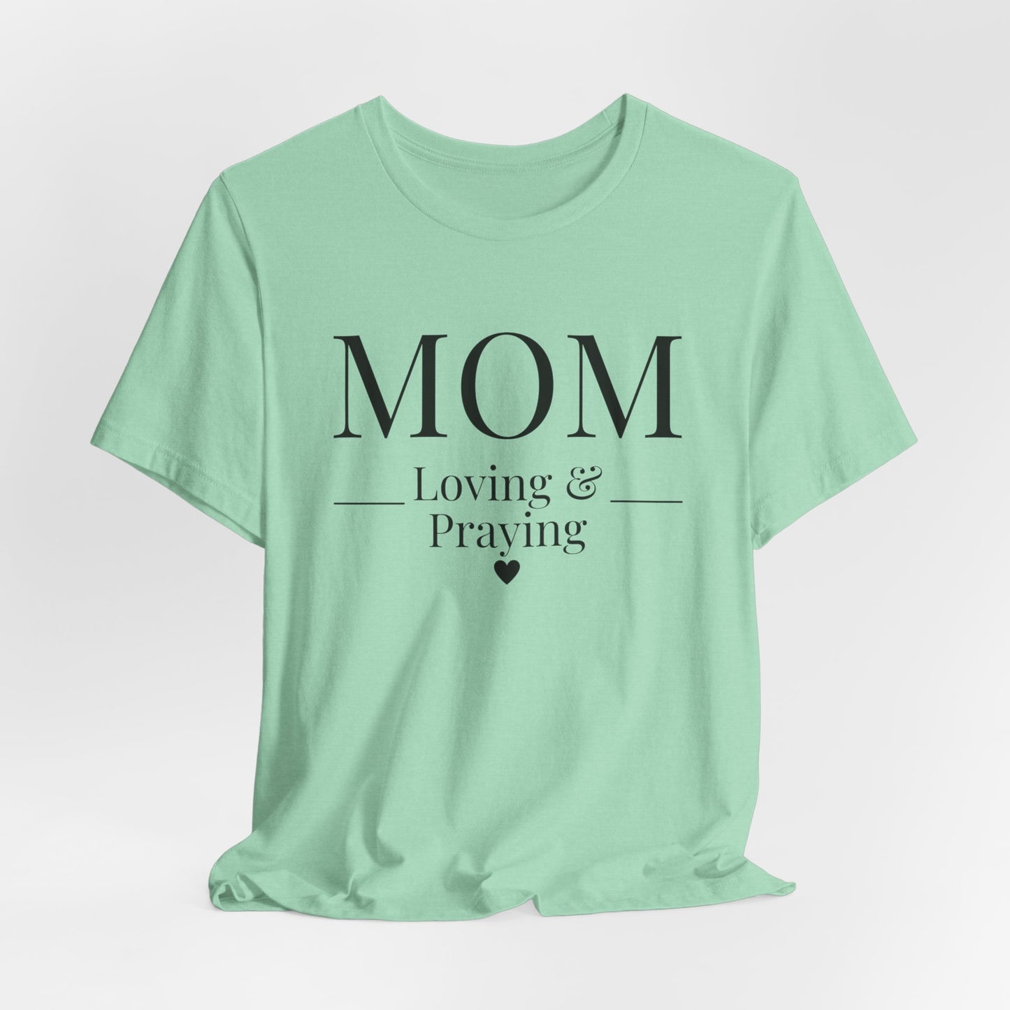 Mom Love and Praying Christian Mom Faith Inspired Christian T-Shirt