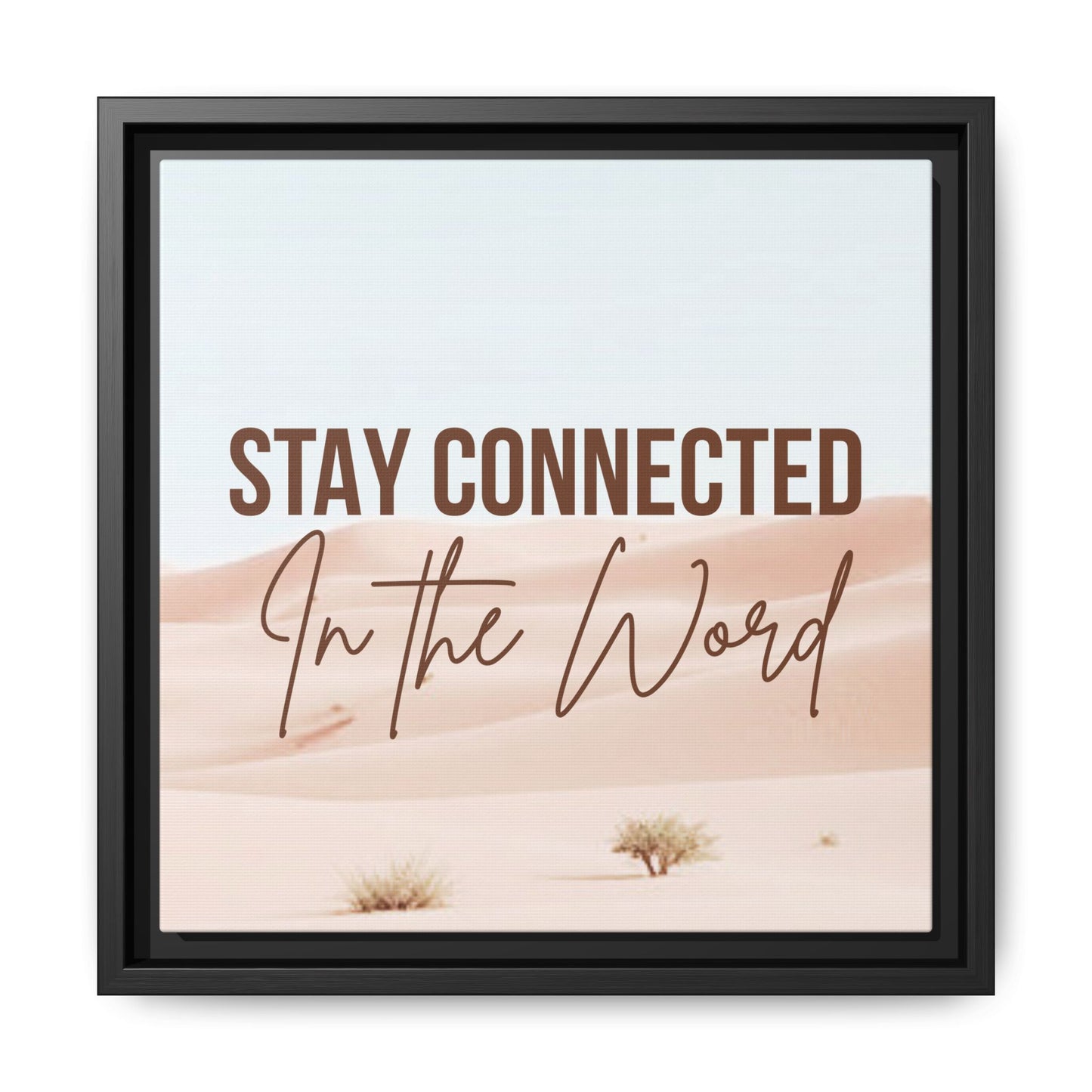 Stay Connected in the Word, Framed Wall Art for Inspiration, Christian Home Decor, Motivational Print, Gift Idea, Faith Inspired Decor