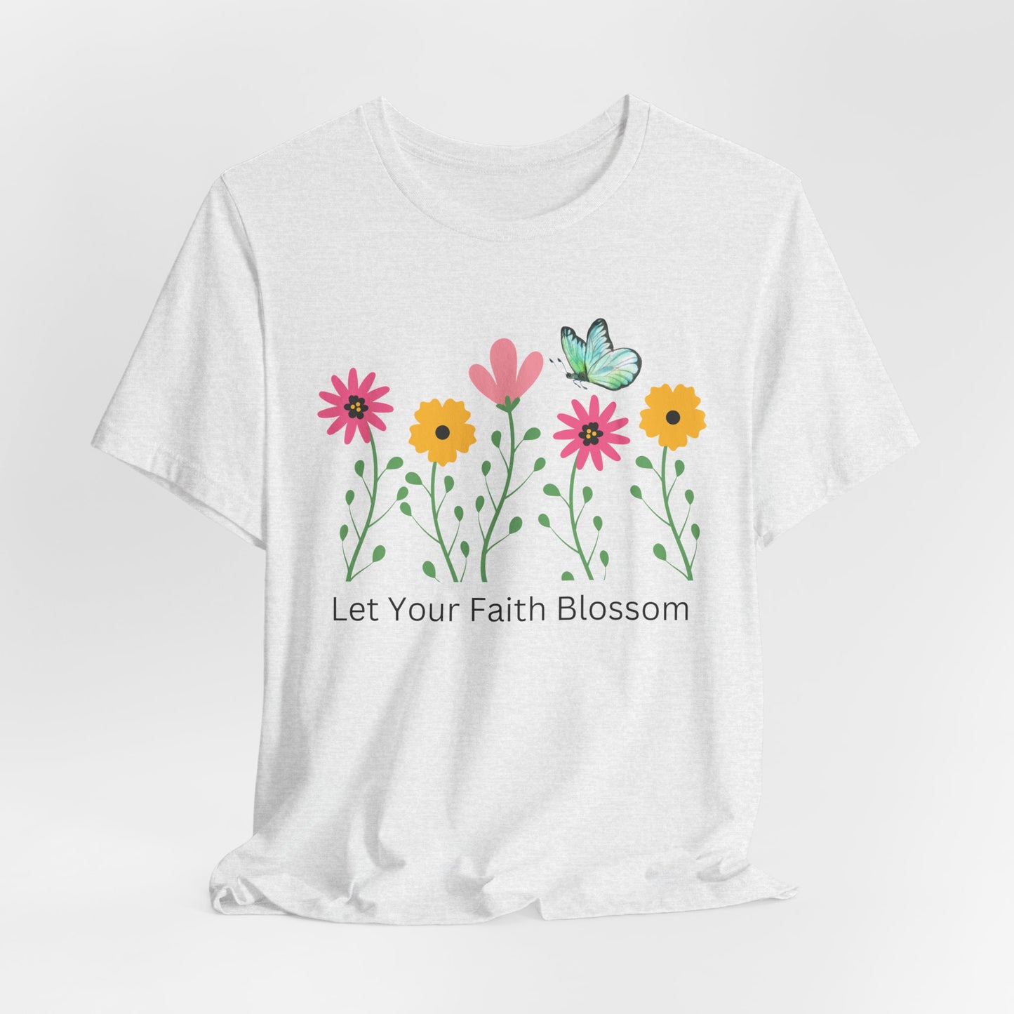 Let Your Faith Bloom Floral Christian Tshirt