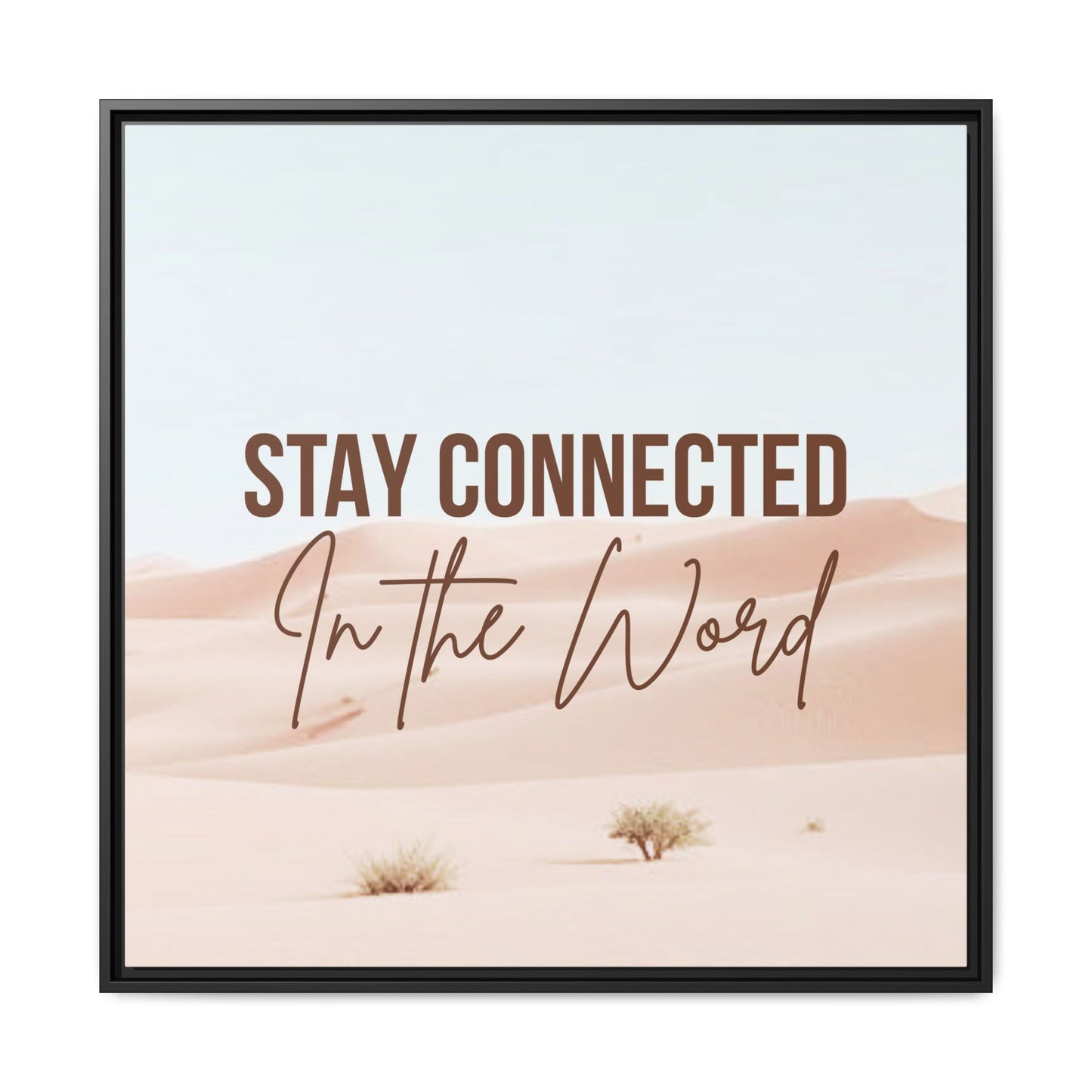 Stay Connected in the Word, Framed Wall Art for Inspiration, Christian Home Decor, Motivational Print, Gift Idea, Faith Inspired Decor