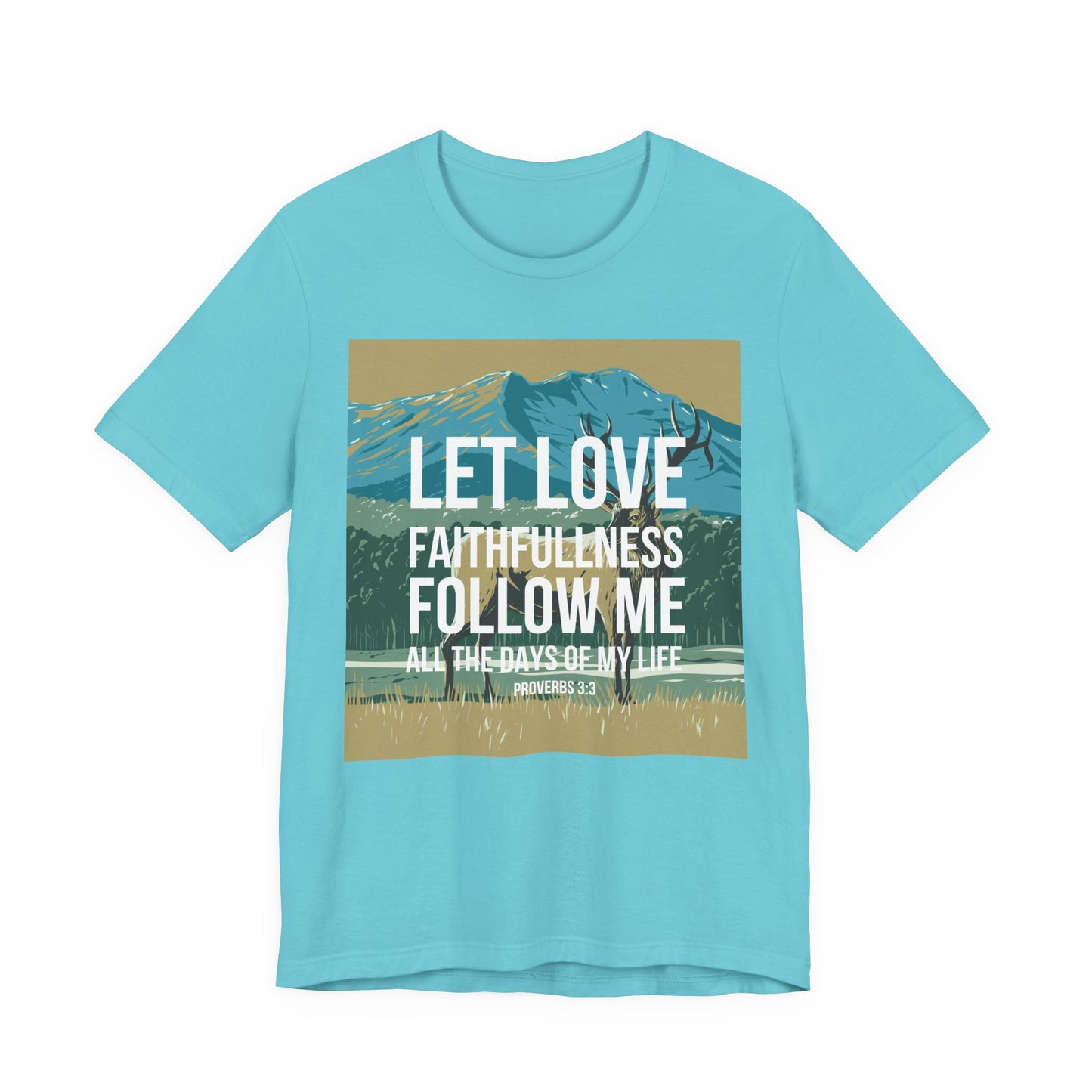 Let Love and Faithfulness Follow Me Christian Tshirt