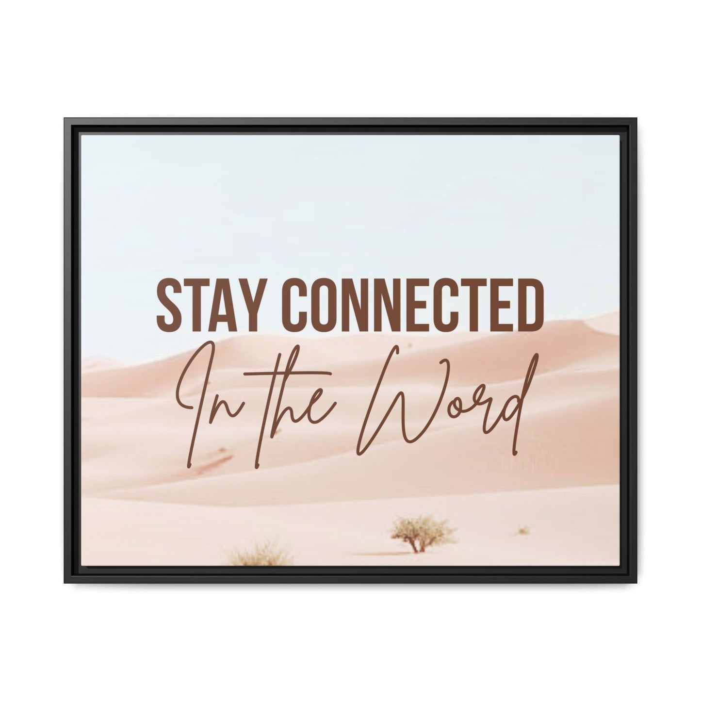 Stay Connected in the Word, Framed Wall Art for Inspiration, Christian Home Decor, Motivational Print, Gift Idea, Faith Inspired Decor