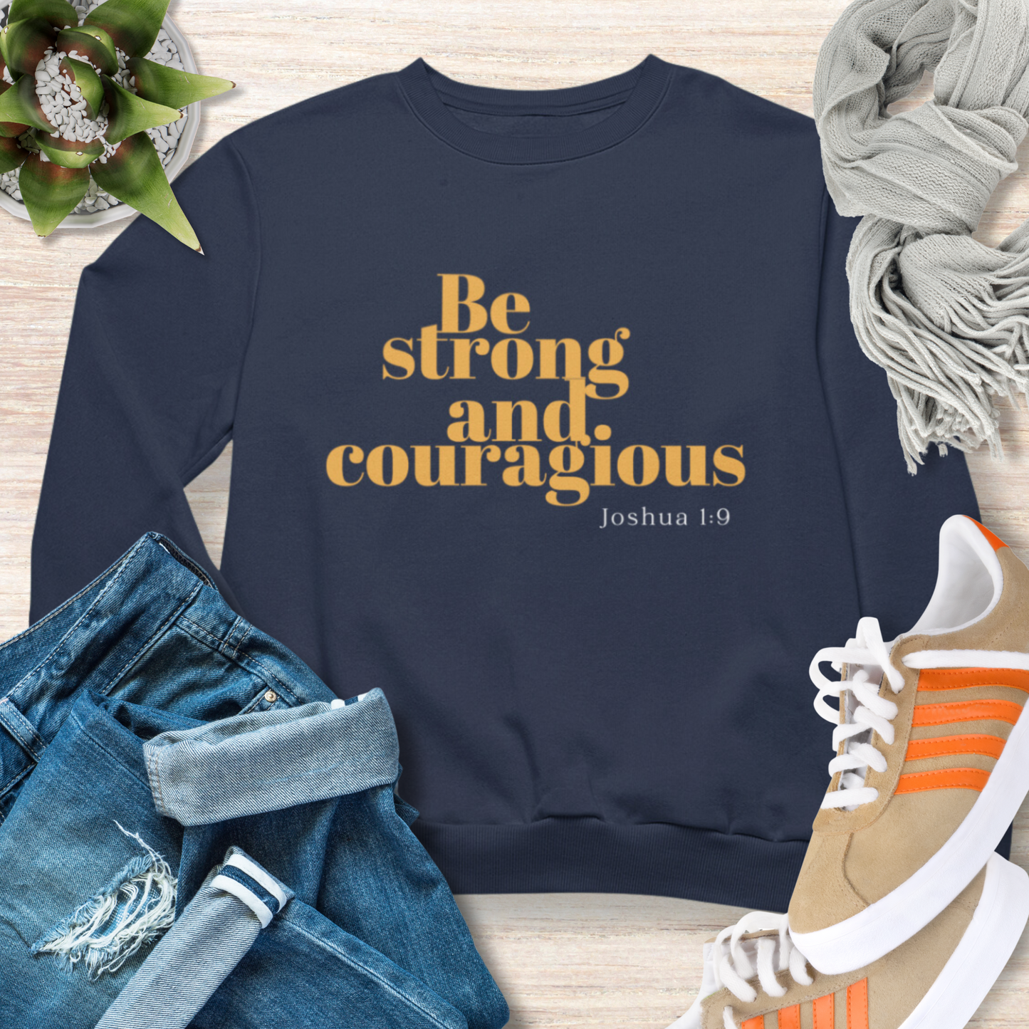 Be Strong and Courageous Christian Sweatshirt