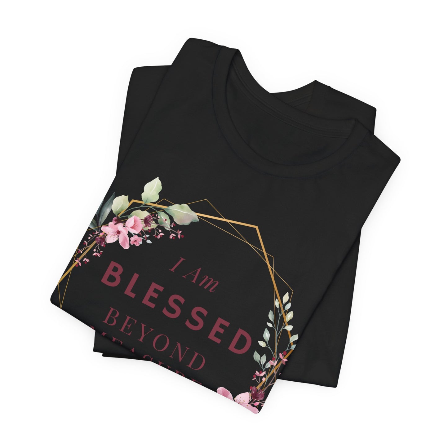 I am Blessed Beyond Measure Faith Inspired Christian T Shirt with Flower Graphics Ideal Christian Gift Ideas for Women.