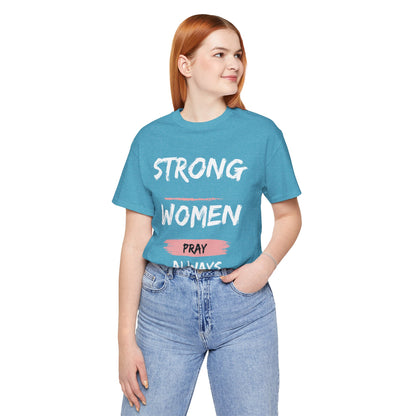 Strong women always pray Inspirational Christian T-Shirt with Positive Message Quotes Ideal Religious Gift Ideas for Women