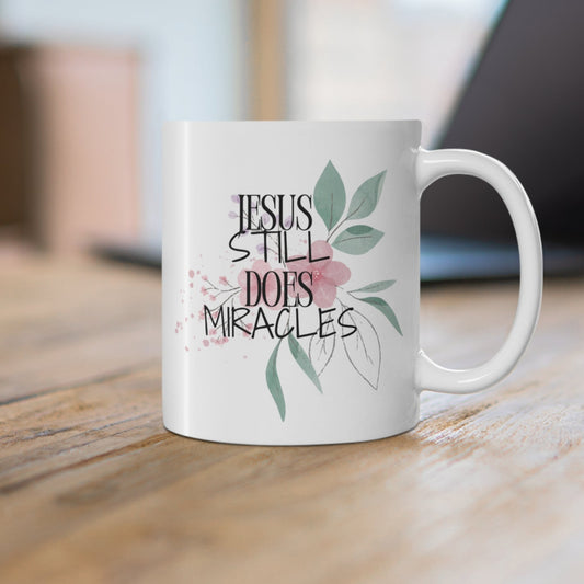 Jesus Still Does Miracles Christian Coffee Mug