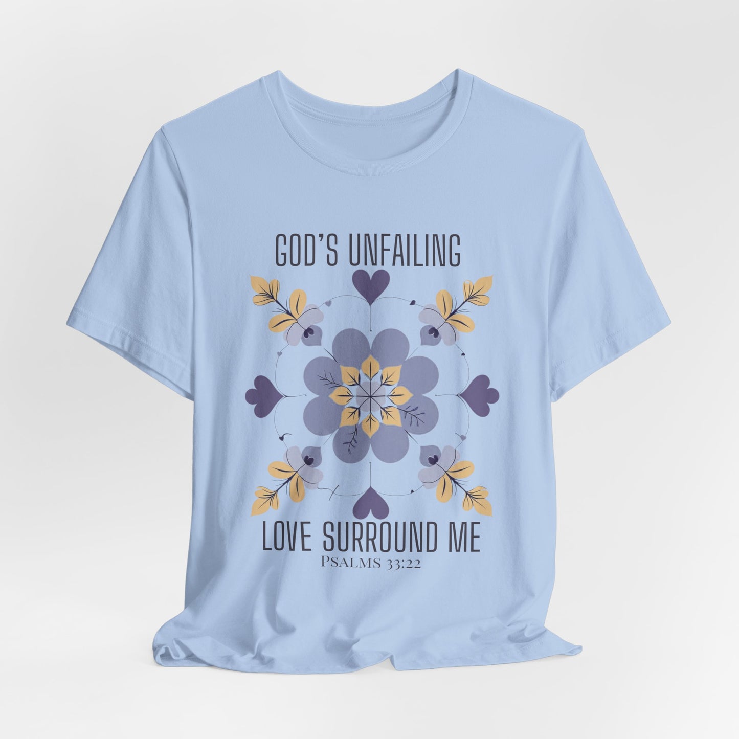 God's Unfailing Love Surrounds Me| Christian Tshirt