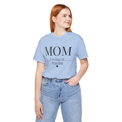 Mom Love and Praying Christian Mom Faith Inspired Christian T-Shirt Ideal Religious Gift Ideas for Women