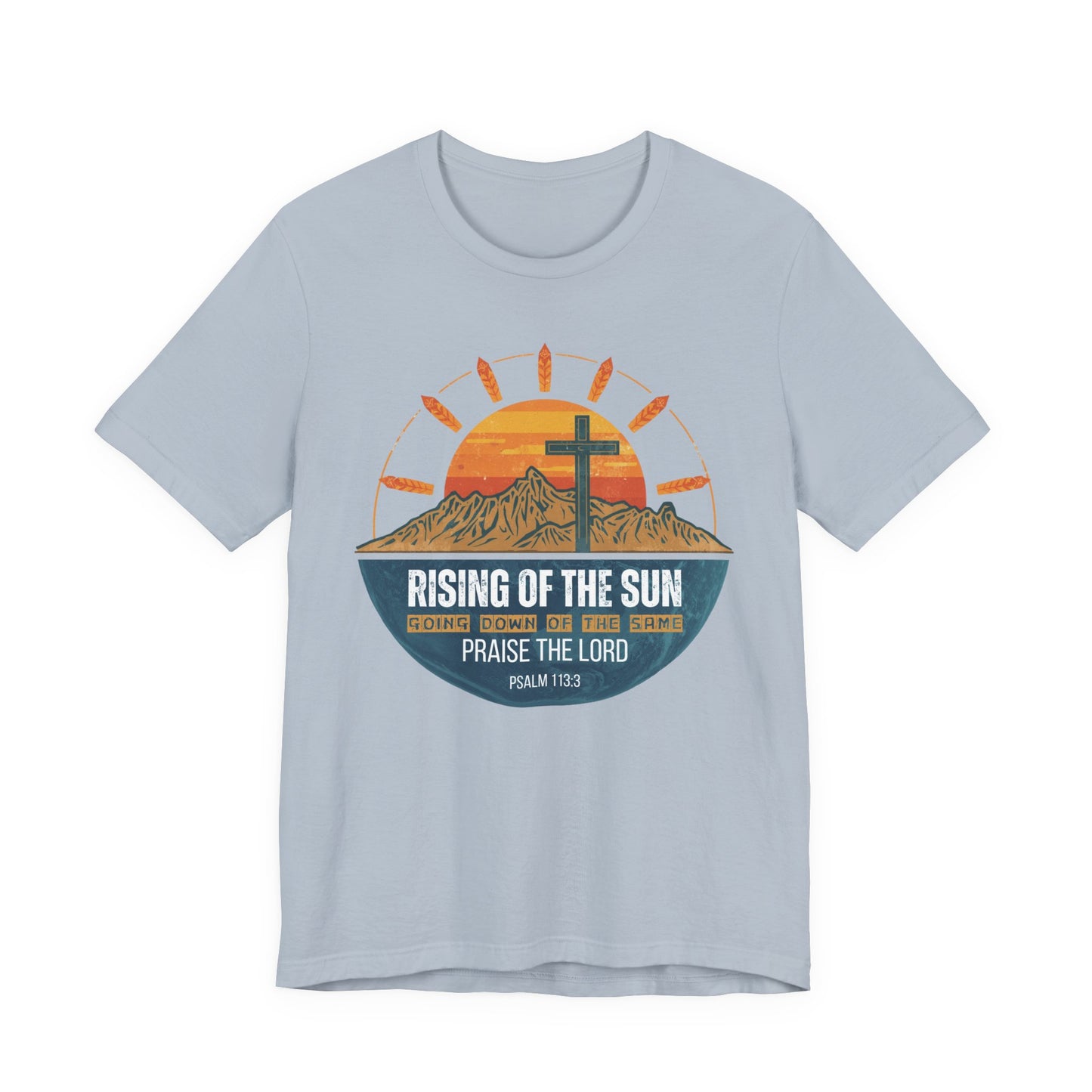 Sunrise to Sunset Praise the Lord Unisex Christian T-shirt | Faith-Inspired Christian Apparel Psalm 113:3