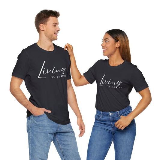 Living on Prayer Jesus-inspired Shirt for Christian Lifestyle Fashion Ideal Christian Gift Ideas for Men and Women