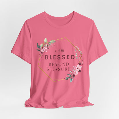 I am Blessed Beyond Measure Faith Inspired Christian T Shirt with Flower Graphics Ideal Christian Gift Ideas for Women.