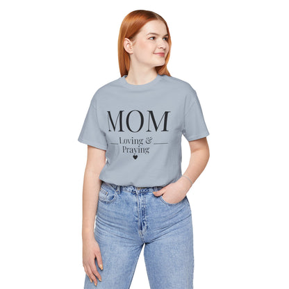 Mom Love and Praying Christian Mom Faith Inspired Christian T-Shirt Ideal Religious Gift Ideas for Women