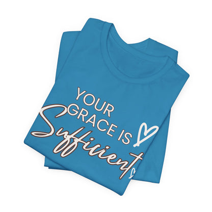 You Grace is Sufficient Inspirational Comfortable Church Tee with a Positive Message Ideal Christian Gift Ideas for Men and Women.