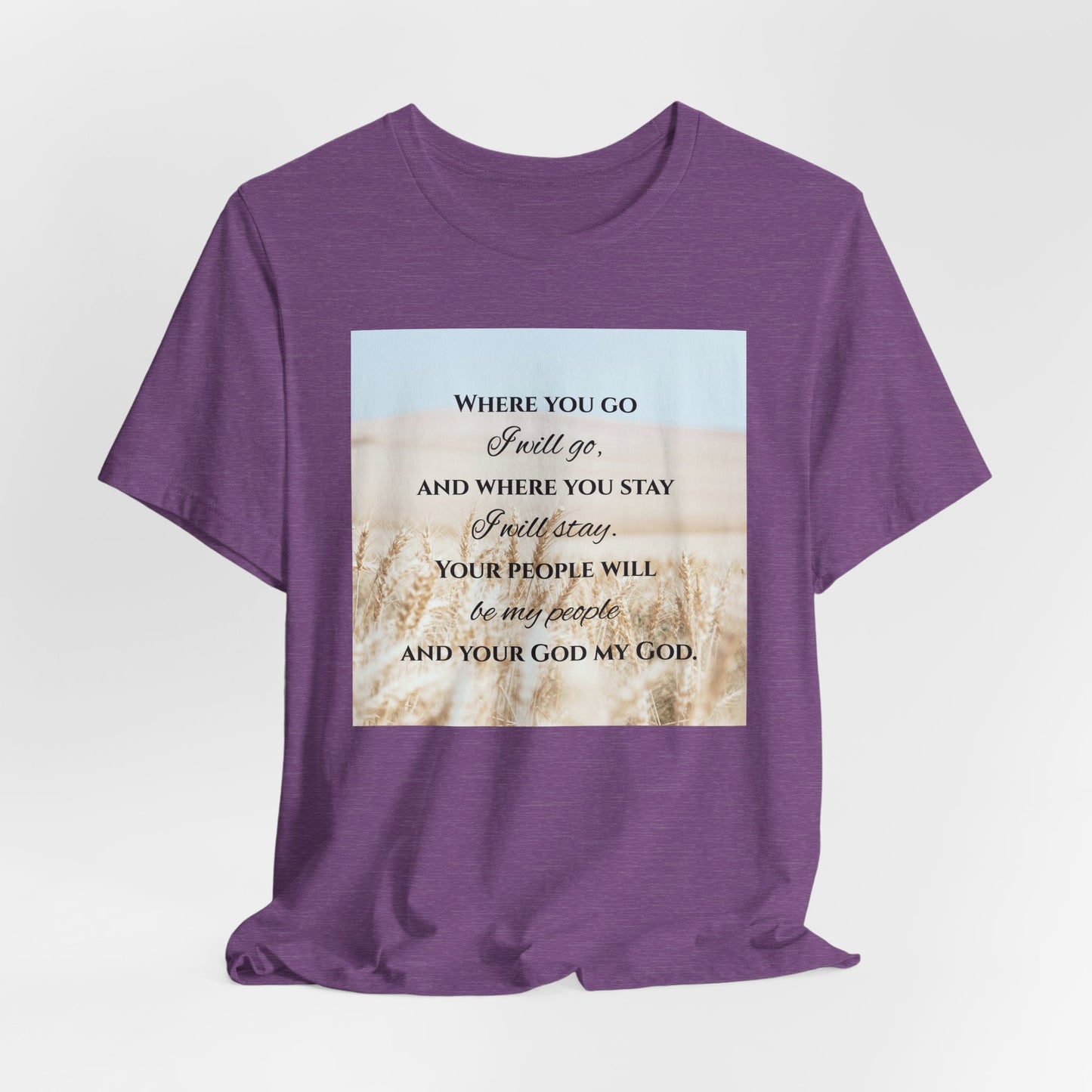 Where You Go, I Will Go Christian Tshirt