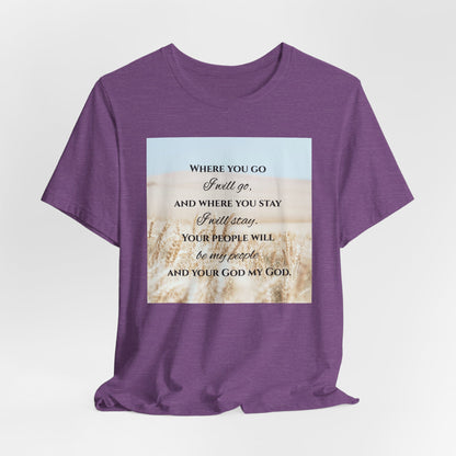 Where You Go, I Will Go Christian Tshirt