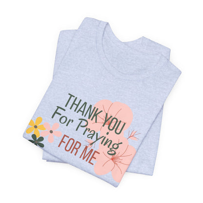Thank You for Praying for Me T-Shirt| Celebrate Mom Christian T-Shirt