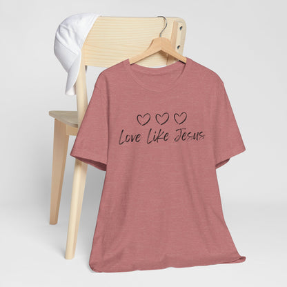 Love Like Jesus Jesus-inspired Shirt for Christian Lifestyle Ideal Christian Gift Ideas for Women