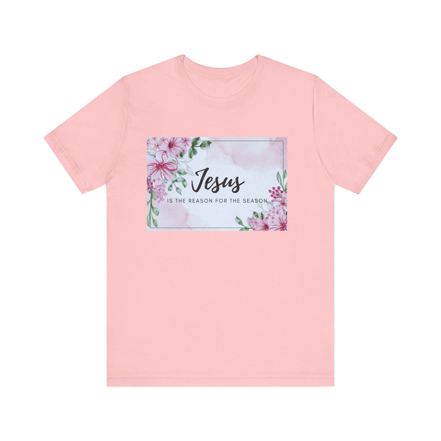 Jesus is the reason for the season Jesus-inspired Shirt with Flower Graphics Ideal Christian Gift Ideas for Women