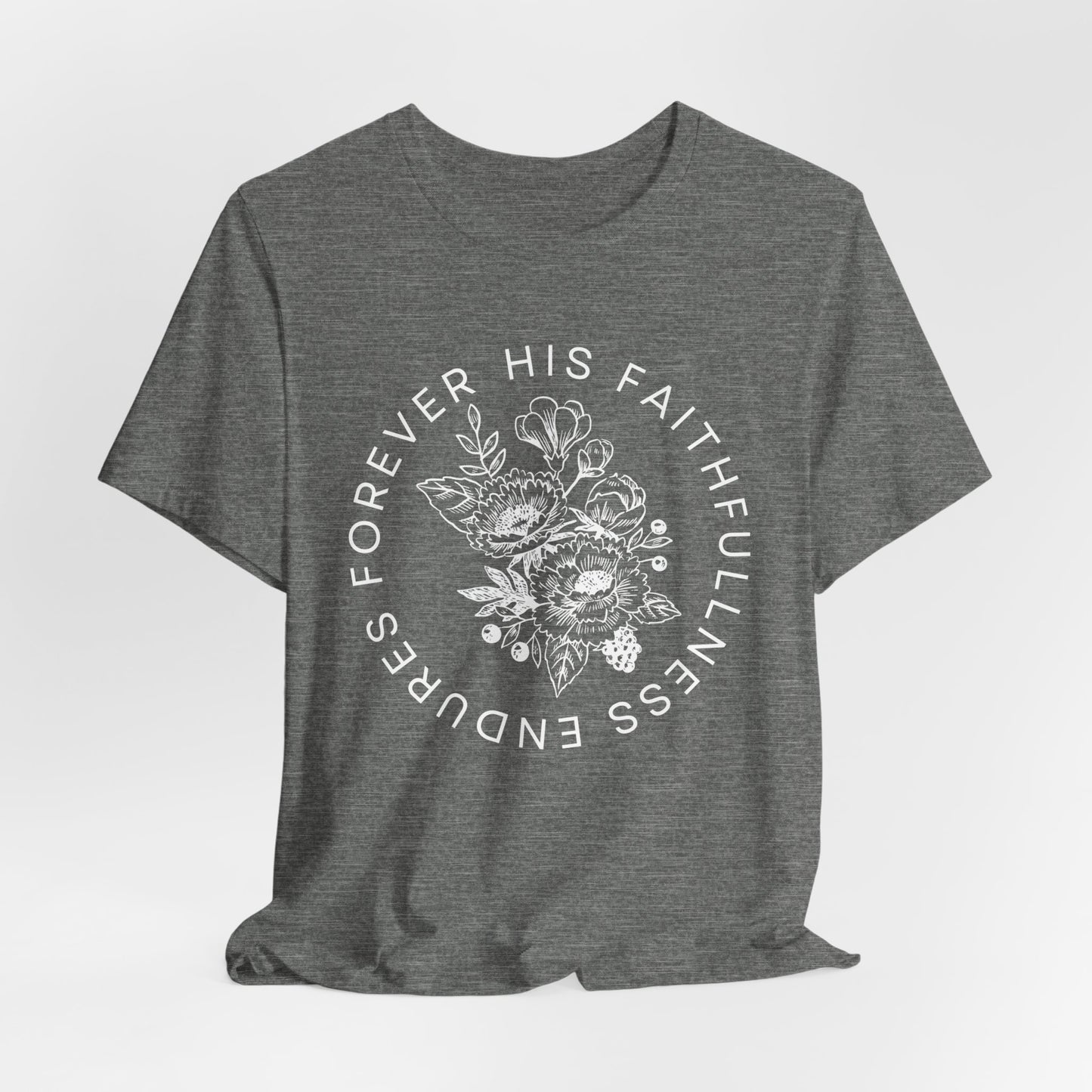 His Faithfulness Endures Forever Christian Tshirt