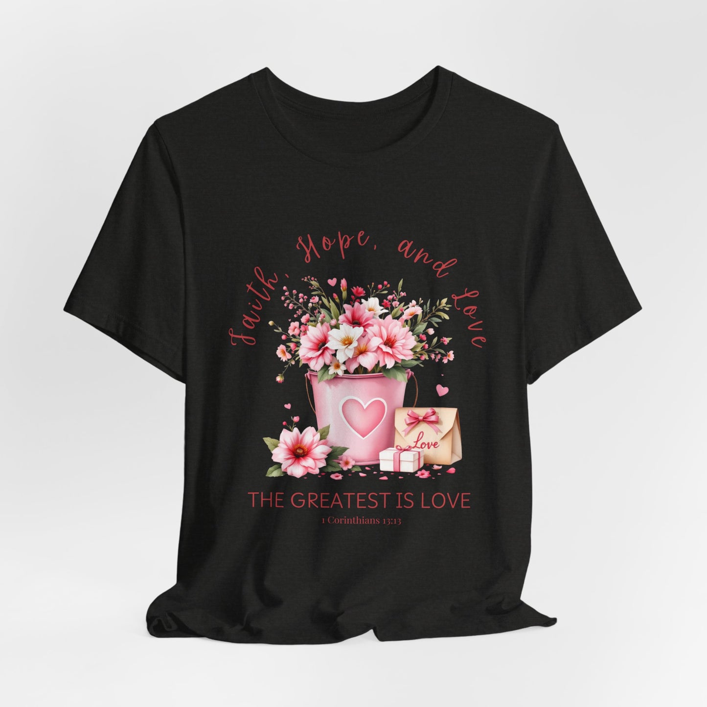 The Greatest is Love, Inspirational Christian Tshirt, Ideal Religious Gift Ideas for Women