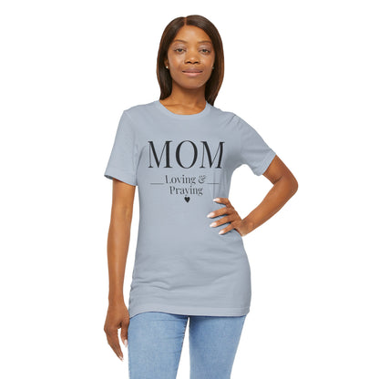 Mom Love and Praying Christian Mom Faith Inspired Christian T-Shirt Ideal Religious Gift Ideas for Women