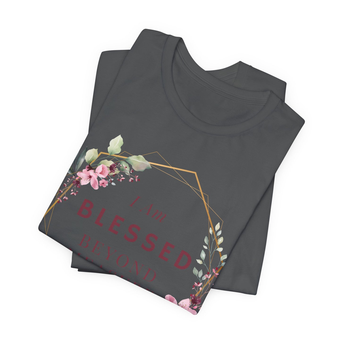 I am Blessed Beyond Measure Faith Inspired Christian T Shirt with Flower Graphics Ideal Christian Gift Ideas for Women.