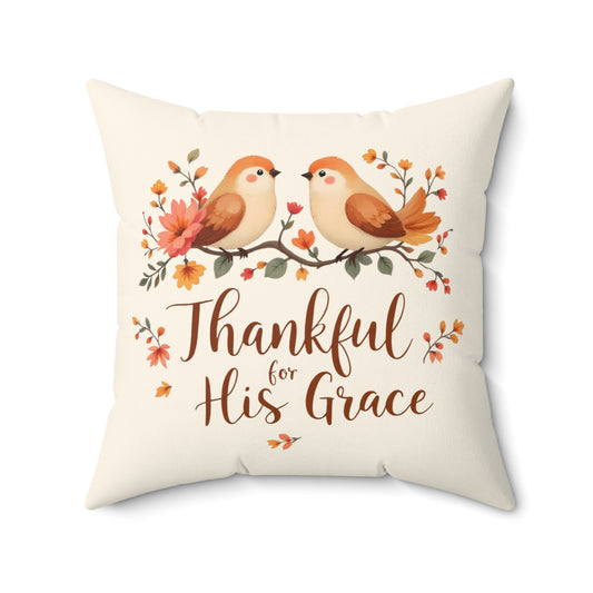 Thankful for His Grace Pillow, Christian Pillow,  Spun Polyester Square Pillow, Decorative Thanksgiving Pillow