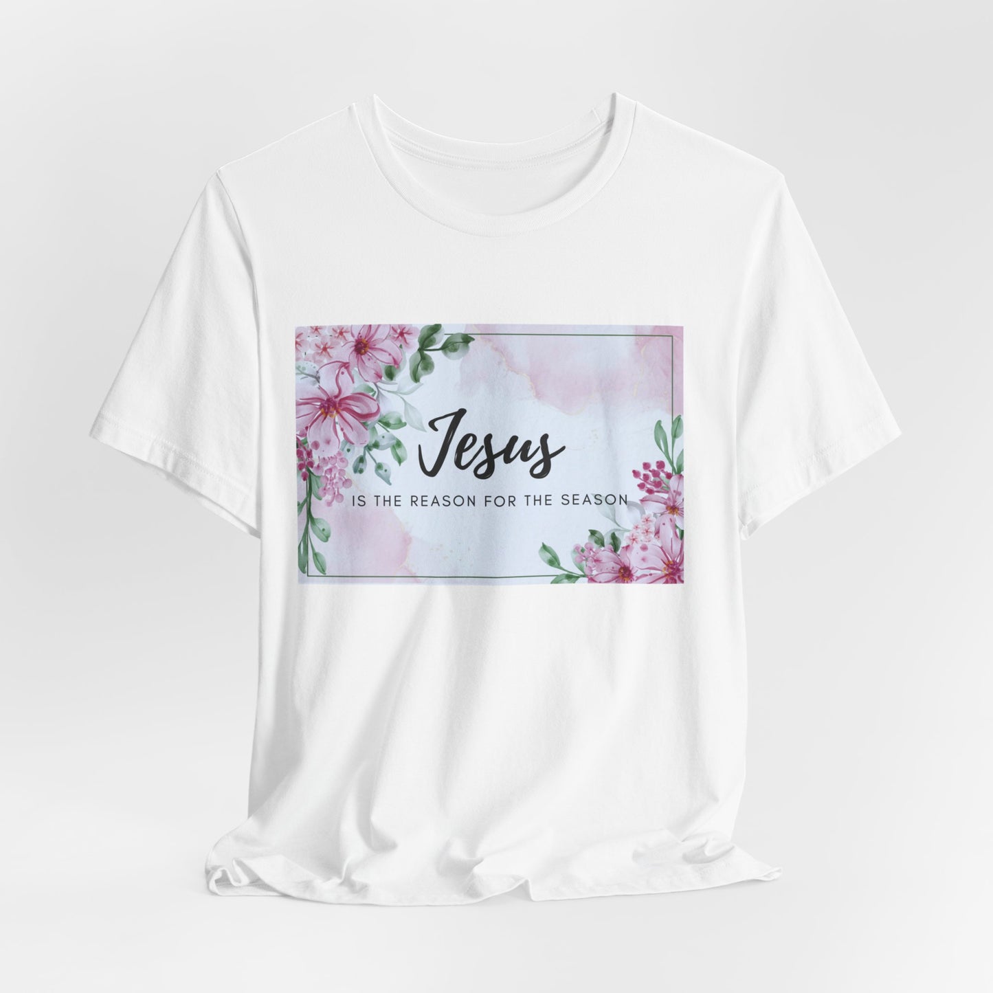 Jesus is the reason for the season Jesus-inspired Shirt with Flower Graphics Ideal Christian Gift Ideas for Women