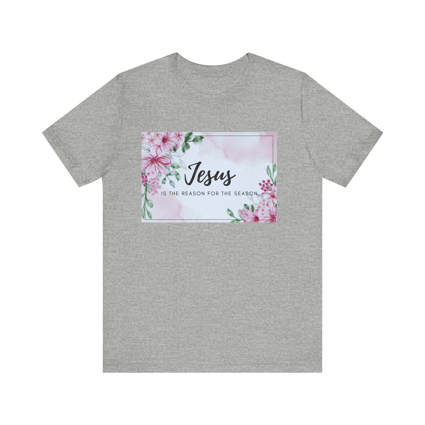 Jesus is the reason for the season Jesus-inspired Shirt with Flower Graphics Ideal Christian Gift Ideas for Women