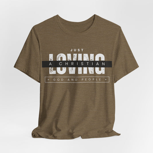 Just a Christian Loving God and People T-shirt Christian