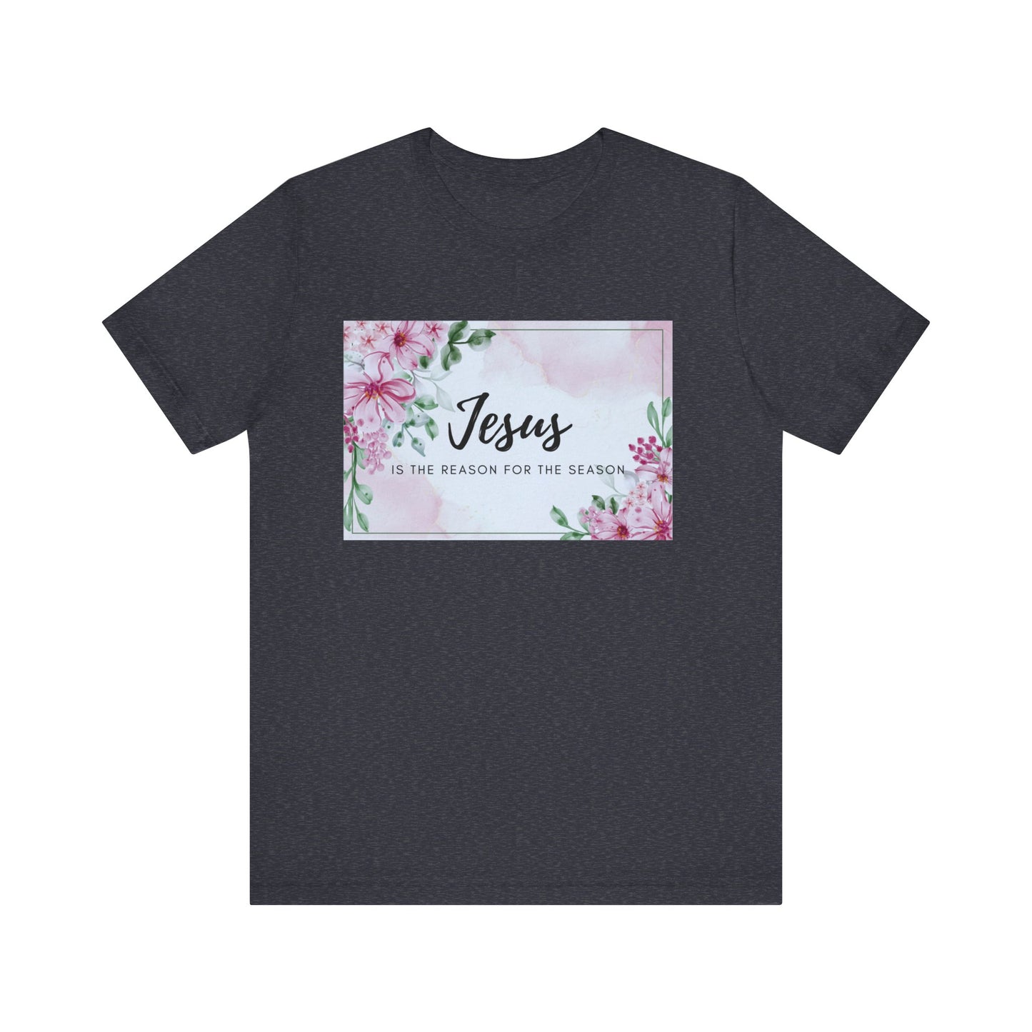 Jesus is the reason for the season Jesus-inspired Shirt with Flower Graphics Ideal Christian Gift Ideas for Women