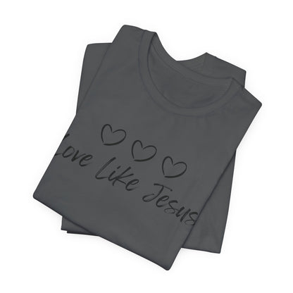 Love Like Jesus Jesus-inspired Shirt for Christian Lifestyle Ideal Christian Gift Ideas for Women