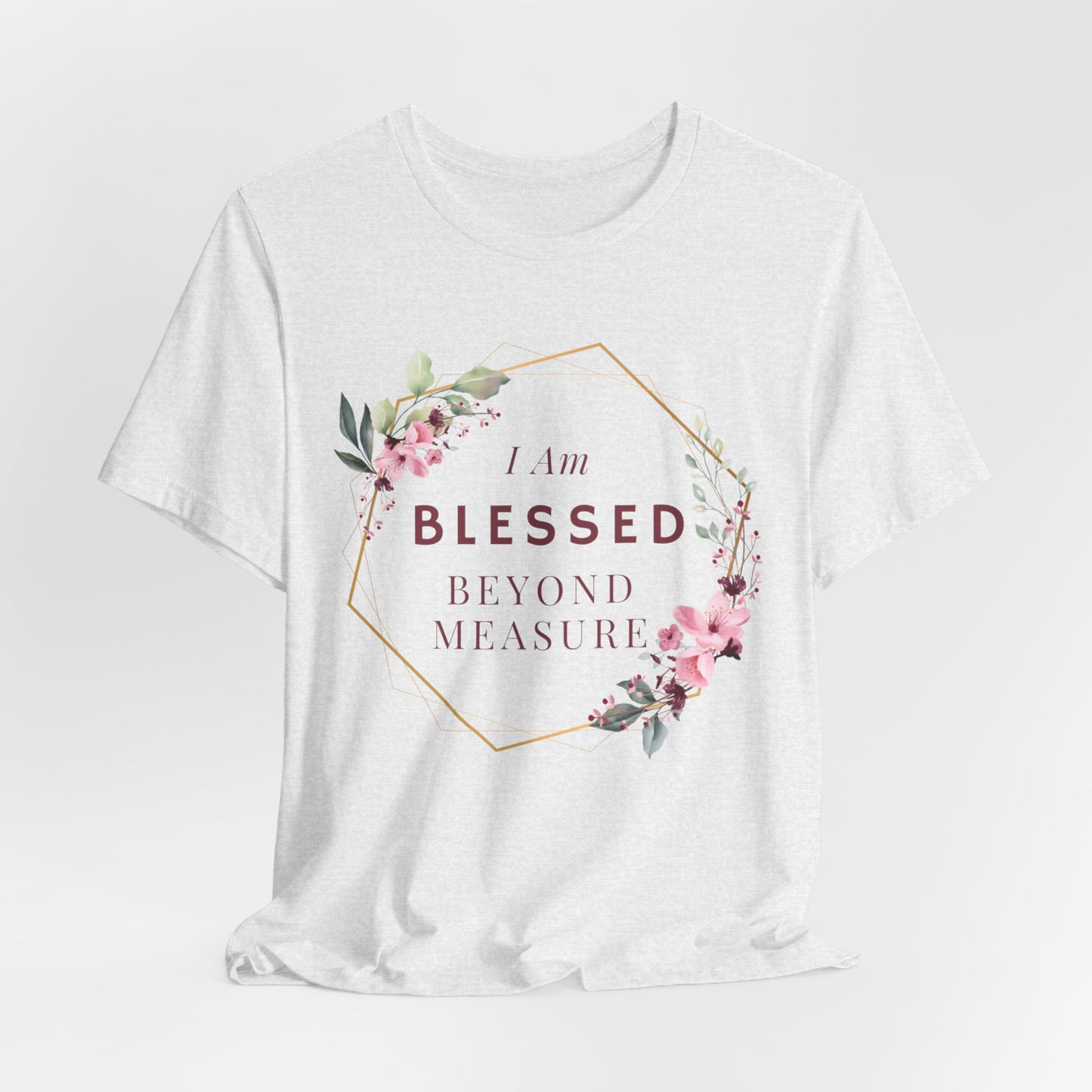 I am Blessed Beyond Measure Faith Inspired Christian T Shirt with Flower Graphics Ideal Christian Gift Ideas for Women.