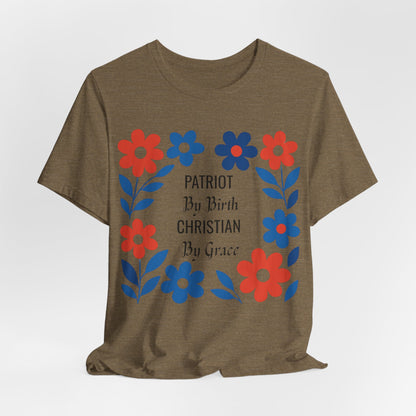 Patriot By Birth Christian by Grace USA Christian Tshirt