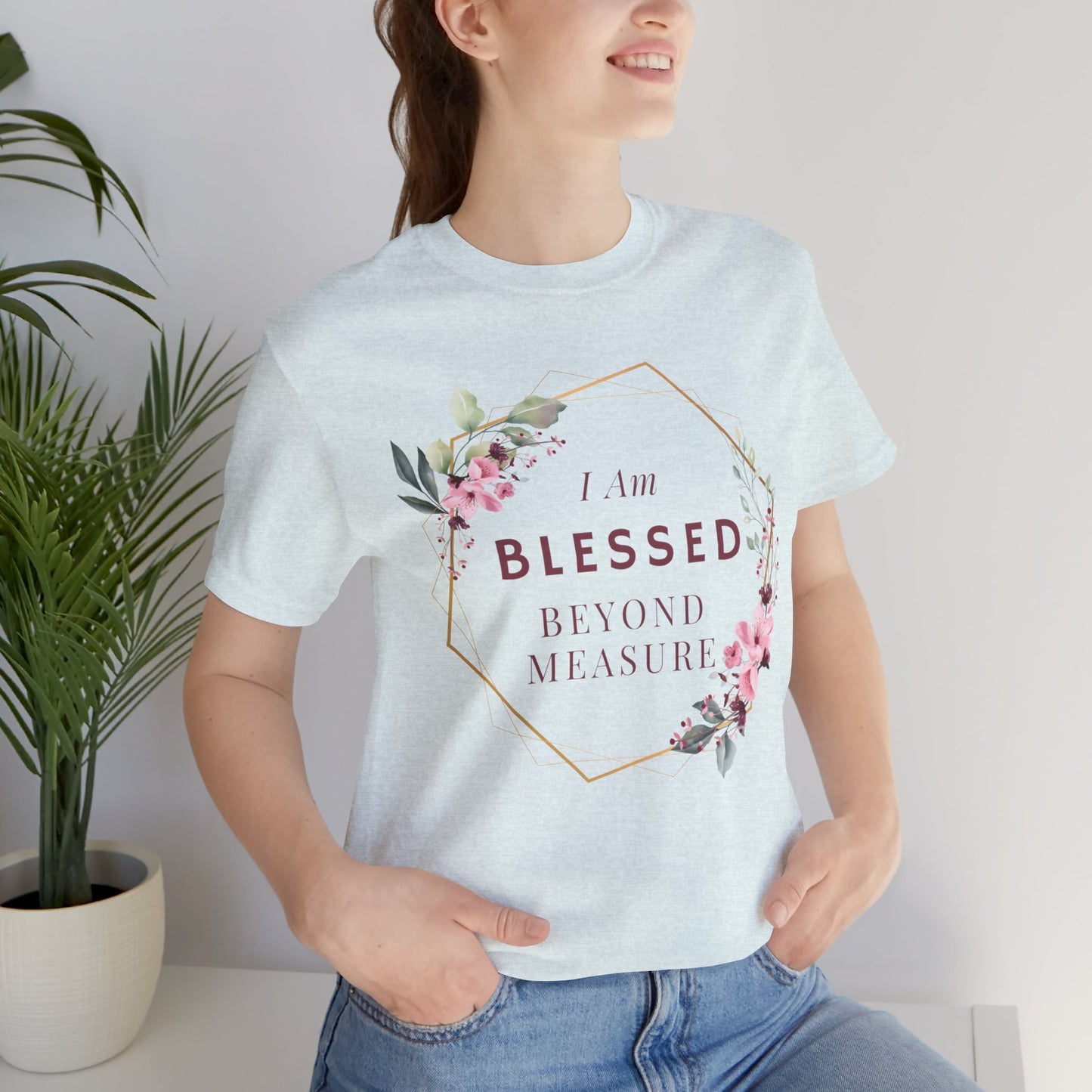 I am Blessed Beyond Measure Faith Inspired Christian T Shirt with Flower Graphics Ideal Christian Gift Ideas for Women.