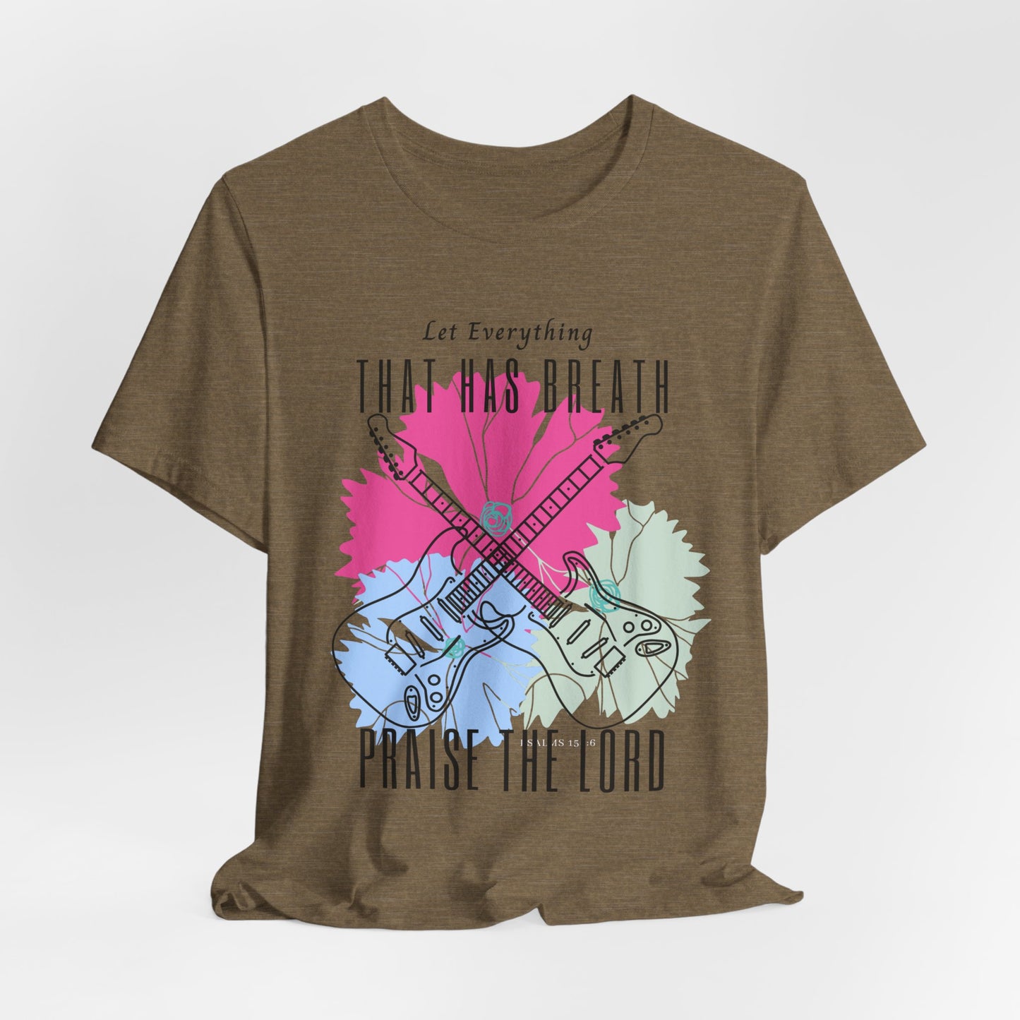 Everything That has Breath Praise the Lord Faith-Inspired T-shirt