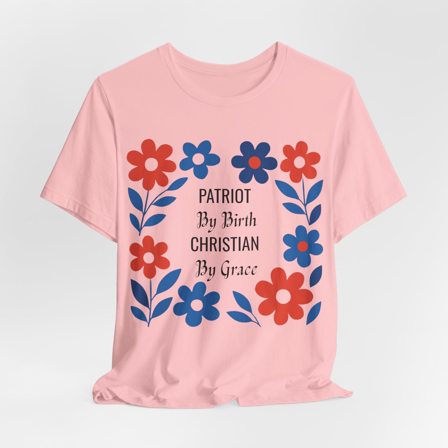 Patriot By Birth Christian by Grace USA Christian Tshirt