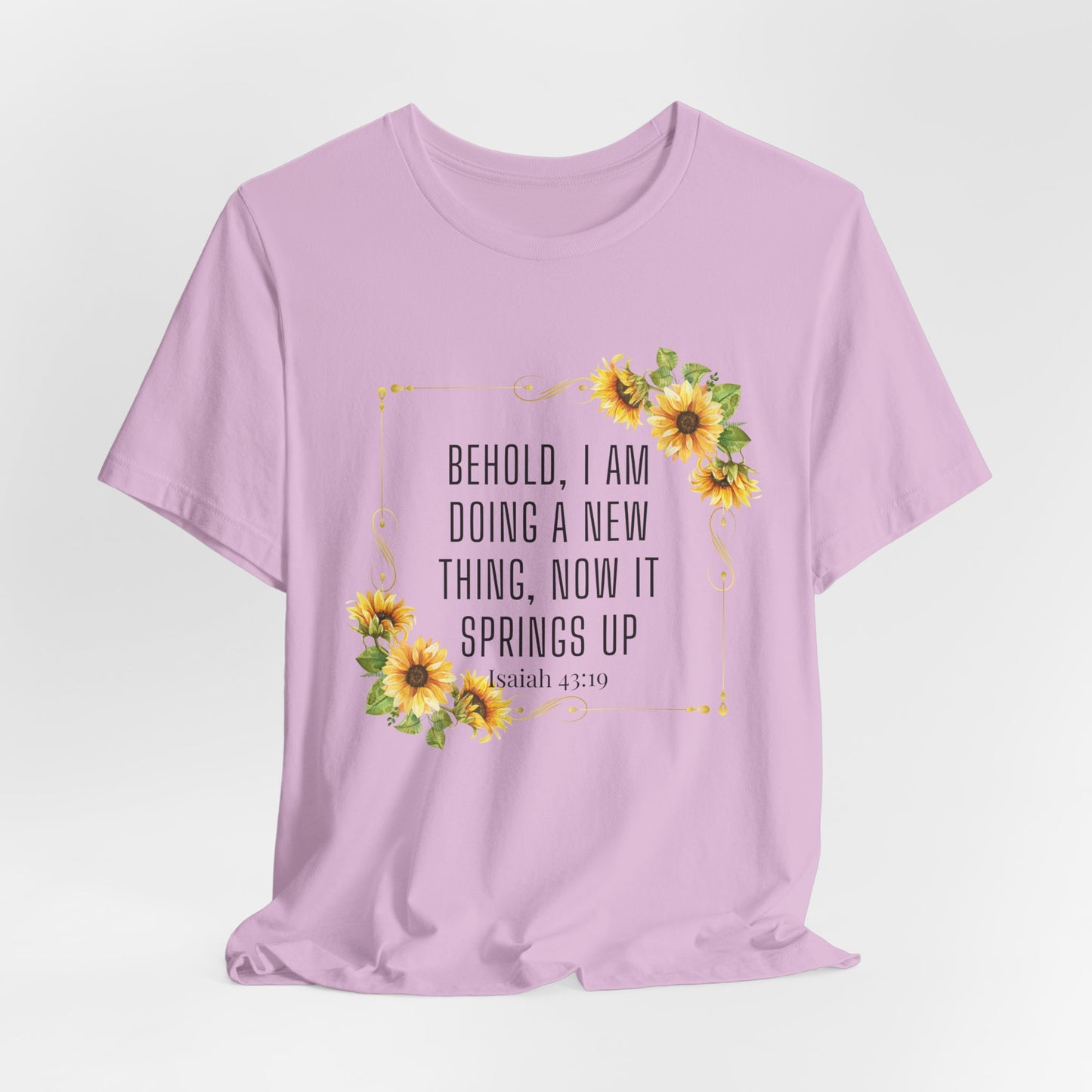 Behold, I Am Doing a New Thing Inspirational Christian T-Shirt— Isaiah 43:19