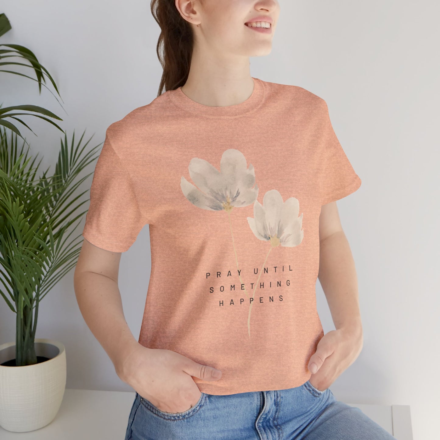 Pray Until Something Happens Inspirational, Comfortable Church Tee with a Positive Message Ideal Christian Gift Idea for Women.