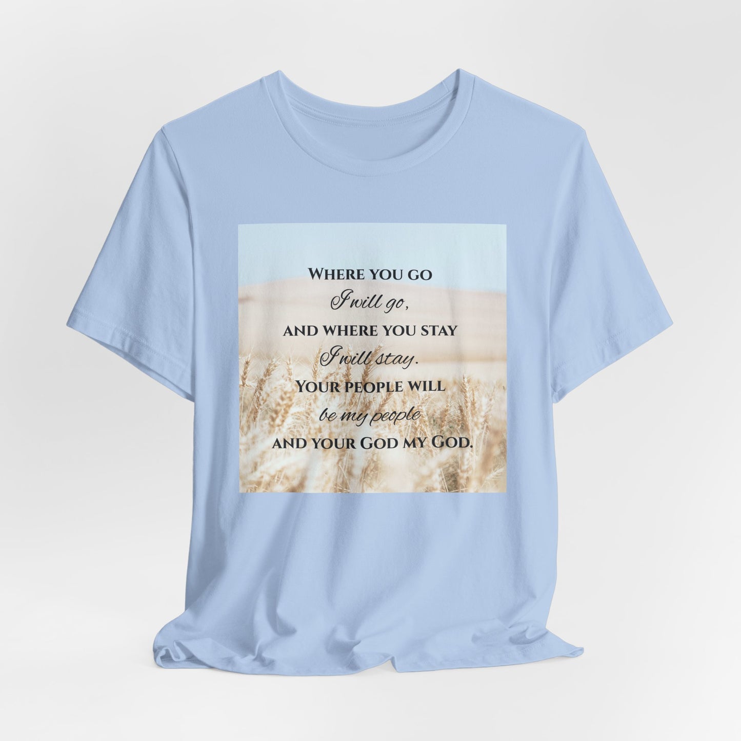 Where You Go, I Will Go Christian Tshirt