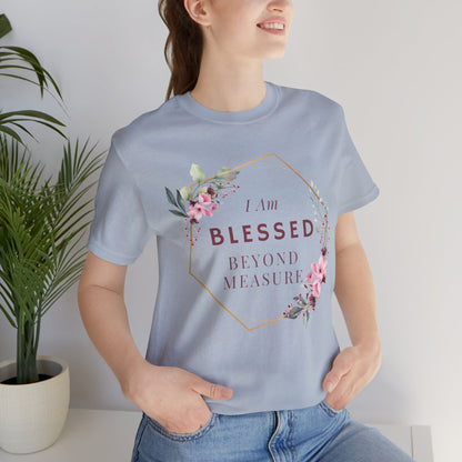 I am Blessed Beyond Measure Faith Inspired Christian T Shirt with Flower Graphics Ideal Christian Gift Ideas for Women.