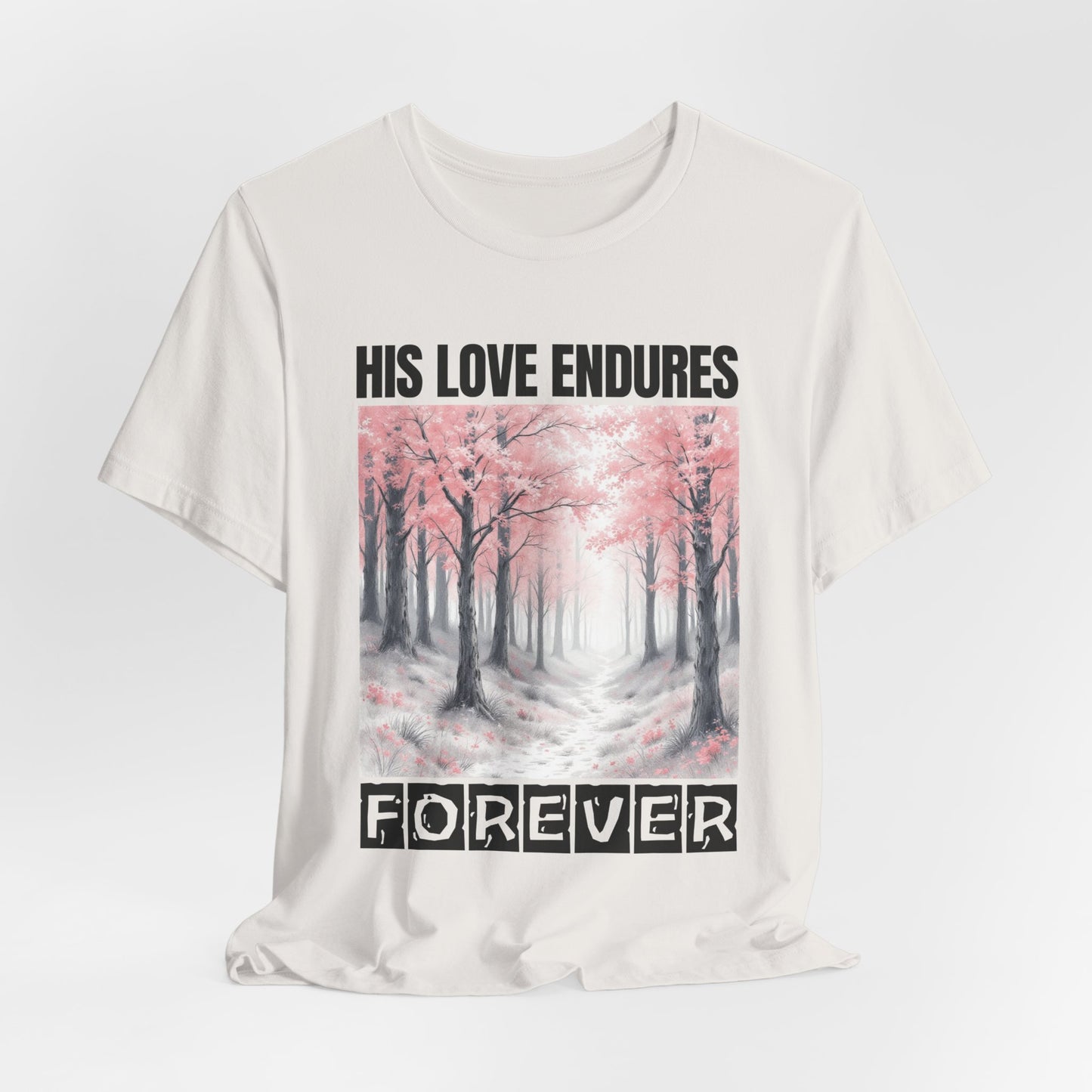 Christian Tshirt, Love Endures Forever Tshirt, Religious Unisex Shirt, Inspirational Tee, Christian Gift Shirt, Scripture Tshirt