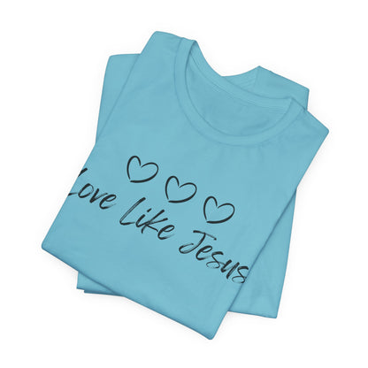 Love Like Jesus Jesus-inspired Shirt for Christian Lifestyle Ideal Christian Gift Ideas for Women