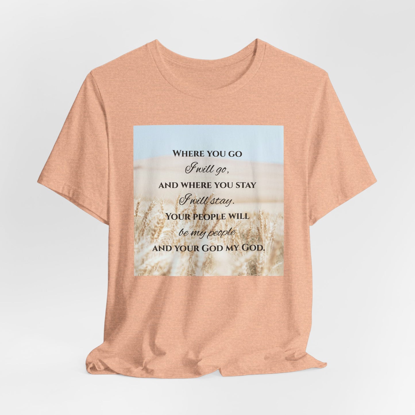 Where You Go, I Will Go Christian Tshirt