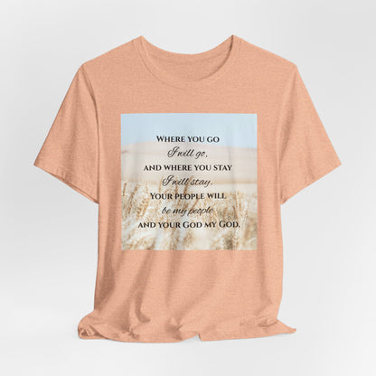 Where You Go, I Will Go Christian Tshirt