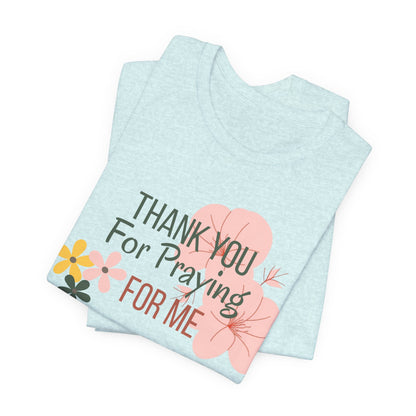 Thank You for Praying for Me T-Shirt| Celebrate Mom Christian T-Shirt