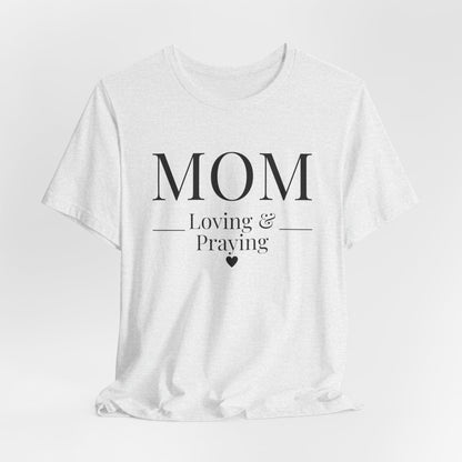 Mom Love and Praying Christian Mom Faith Inspired Christian T-Shirt Ideal Religious Gift Ideas for Women